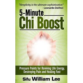 5-Minute Chi Boost - Five Pressure Points for Reviving Life Energy and Healing Fast: 1