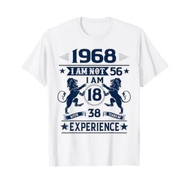 Made In 1968 I Am Not 56 I'm 18 With 38 Years Of Experience T-Shirt