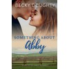 Something About Abby: A Contemporary Christian Romance Series about Sisters: