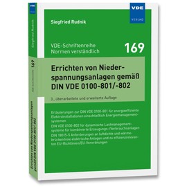 Errichten von Niederspannungsanlagen gemäß DIN VDE 0100-801/-802: Erläuterungen zur DIN VDE 0100-801 für energieeffiziente Elektroinstallationen ... ... einschließlich Energiemanagementsystemen