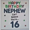 Happy Birthday Card - Nephew- Can't believe you're 16 Handmade