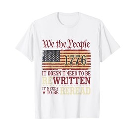 US Flag Constitution of the USA Needs To Be Reread 1776 T-Shirt