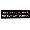 This is A Coal Mine, NOT A Sunday School Helmet
