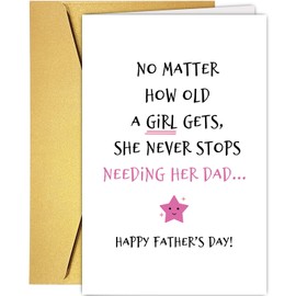 Heartfelt Fathers Day Card from Daughter, Sweet Happy Father's Day Cards for Dad, Never Stop Needing Her Dad...