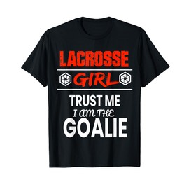 Lacrosse Goalie Girl Shirt funny gift Women tee player gear T-Shirt