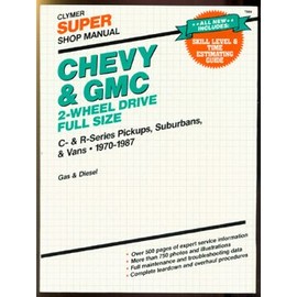 Chevy and GMC 2-Wheel Drive, Super Shop Manual: C-Series Pickups, Suburbans and Vans, 1970-1985, Gas and Diesel