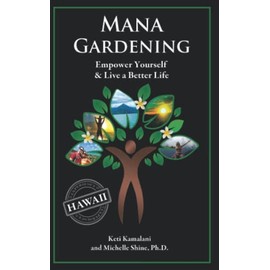 Mana Gardening: Empower Yourself and Live a Better Life