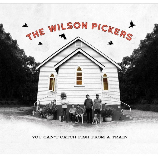 WILSON PICKERS YOU CAN'T CATCH FISH FROM A TRAIN NEW