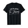 Leave The Judging To Jesus Deluxe Christian T-Shirt