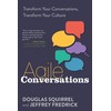 Agile Conversations: Transform Your Conversations, Transform Your Culture