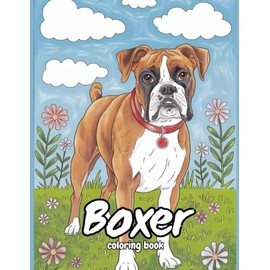 Boxer Coloring Book: Anti Anxiety Stress Relieving Fun Easy Dog Designs in Cute Styles With Large Size 8.5x11 Inches 120 Pages