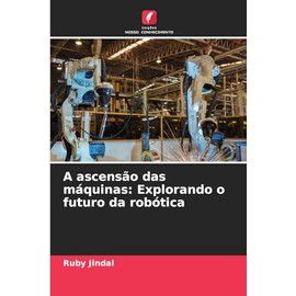 A ascensão das máquinas: Explorando o futuro da robótica