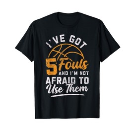 Basketball 5 Fouls Funny Basketball Player For Men & Girls T-Shirt