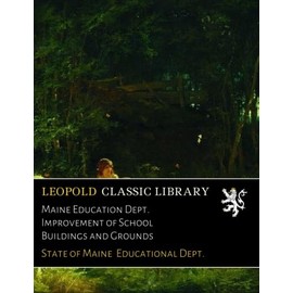 Maine Education Dept. Improvement of School Buildings and Grounds