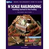 N Scale Railroading: Getting Started in the Hobby, Second Edition