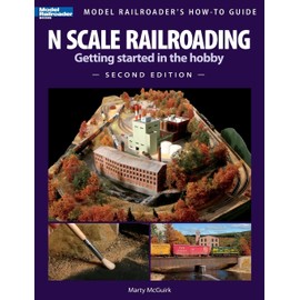 N Scale Railroading: Getting Started in the Hobby, Second Edition