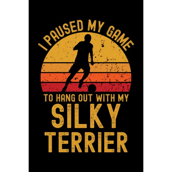 Soccer and Silky Terrier: 6"x9", Notes, Notebook, Journal, Diary, 120