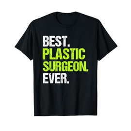 Best Plastic Surgeon Ever Funny Plastic Surgery T-Shirt