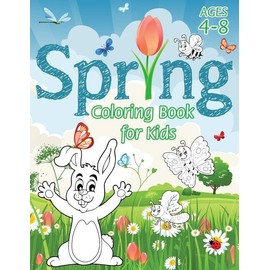 Spring Coloring Book For Kids: (Ages 4-8) With Unique Coloring Pages! (Seas...