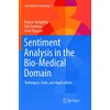 Sentiment Analysis in the Bio-Medical Domain: Techniques, Tools, and Applications