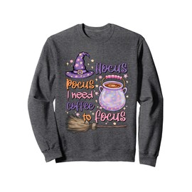 Pocus Hocus Coffee Focus Shirt Pocus Hocus I Need Coffee To Sweatshirt