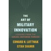 The Art of Military Innovation: Lessons from the Israel Defense