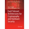 Fault Tolerant Architectures for Cryptography and Hardware Security