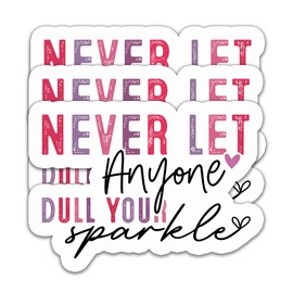 (3PCS) Never Let Anyone Dull Your Sparkle Sticker, Mental Health Awareness,Motivational Quotes, Inspirational Quotes Stickers,Waterproof Vinyl Decal Decor Books Laptops Tumblers Kindles 3'' x 2.2 "