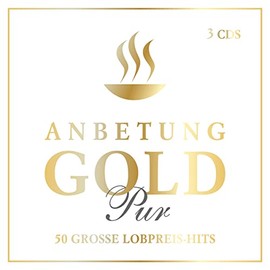 Anbetung Gold Pur: 50 grosse Lobpreis-Hits