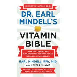 Dr. Earl Mindell's Vitamin Bible: Over 200 Vitamins and Supplements for Improving Health, Wellness, and Longevity
