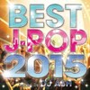 BEST J-POP 2015-SPECIAL 50 HITS-　Mixed by DJ ASH