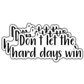 (3Pcs) Don't Let The Hard Days Win Sticker Funny Quote Motivational Inspirational Waterproof Vinyl Stickers for Books Laptops Phone Water Bottles Tumbler Cup Kindle Decals 3 Inch