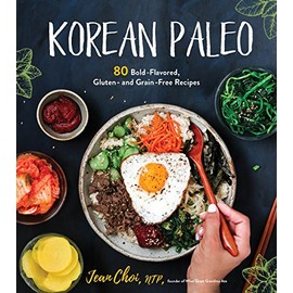 Korean Paleo: 80 Bold-Flavored, Gluten- and Grain-Free Recipes