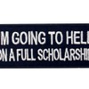 I'm Going to Hell On A Full Scholarship Patch Funny