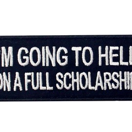 I'm Going to Hell On A Full Scholarship Patch Funny Badge Embroidered Biker Applique Iron On Sew On Emblem