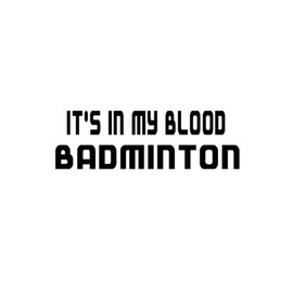 PressFans - in My Blood Badminton Decal Car Laptop Wall Sticker