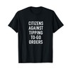 Anti-Tipping No Tipping To-Go Order Citizens Against Tipping T-Shirt