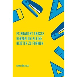 ES BRAUCHT GROSSE HERZEN UM KLEINE GEISTER ZU FORMEN DANKE FÜR ALLES!: A5 Notizbuch liniert als Geschenk für Lehrer | Danke Abschiedsgeschenk | ... | Lehramt Studenten| Referendare | Dozenten