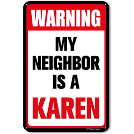 BTFSigns 8" x 12" Funny Aluminum Sign My Neighbor is a Karen - Warning Metal Sign for Home and Yard