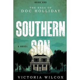 Southern Son: The Saga of Doc Holliday (The Saga of Doc Holliday, 1)