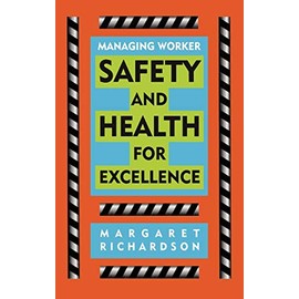 Managing Worker Safety and Health for Excellence (Occupational Health & Safety)