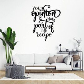 Sticker Decal for Walls Your Opinion is Not Part of The Recipe Peel and Stick Removable Vinyl Wall Art Motivational Wall Decor for Living Room, Bedroom, Nursery - 29.5"