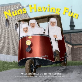 Nuns Having Fun Wall Calendar 2025: Real Nuns Having a Rollicking Good Time