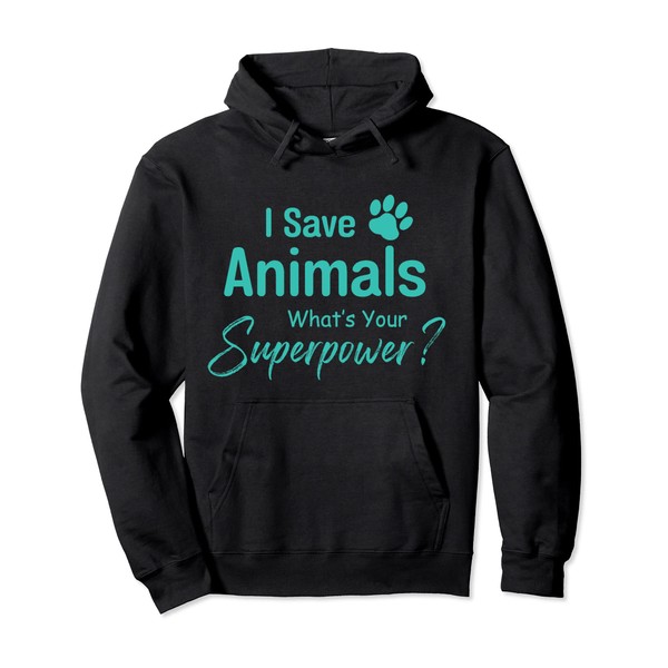 Veterinarian Vet Tech I Save Animals What’s Your Superpower Pullover