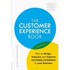 Customer Experience Manual, The: How to design, measure and improve customer experience in your business