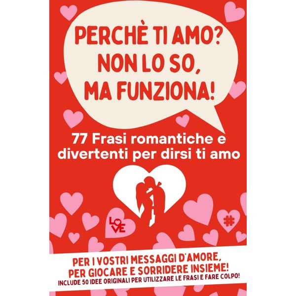 PERCHE’ TI AMO? NON LO SO MA FUNZIONA!: Un’originale raccolta