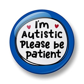 Autism Pin Badge, I'm Autistic Please be patient Pin Badge, 32mm, Neurodivergent Button Badge, Disability Awareness Pin, Autism Badge (Blue)