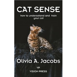 Cat Sense: How to Understand and Train your Cat