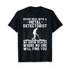Funny Metal Detectorist Design For Men Women Metal Detecting T-Shirt