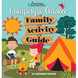 Australian Geographic Camping & Outdoor Family Activity Guide